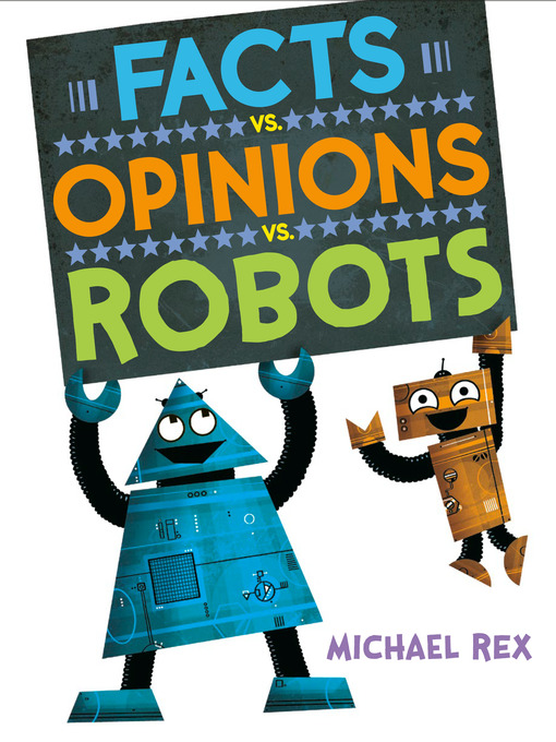 Title details for Facts vs. Opinions vs. Robots by Michael Rex - Available